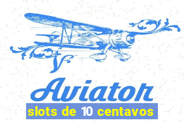 slots de 10 centavos